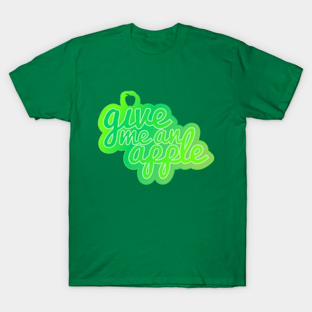 Give me an apple T-Shirt by Jokertoons